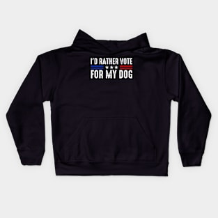 I'd Rather Vote for My Dog Kids Hoodie